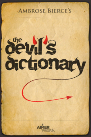 The Devil’s Dictionary by Ambrose Bierce