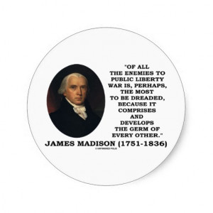 James Madison Enemies To Public Liberty War Quote Stickers