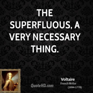 The superfluous, a very necessary thing.