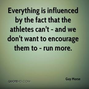 Guy Morse - Everything is influenced by the fact that the athletes can ...