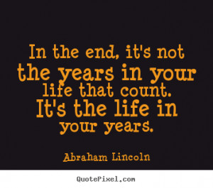 ... years-in-your-life-that-count-its-the-life-in-your-years-life-quote-2