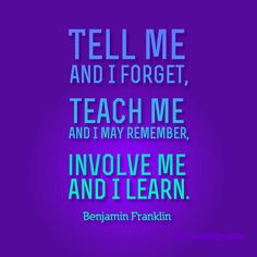 ... involve me and I learn.” ― Benjamin Franklin #teacher #quote More