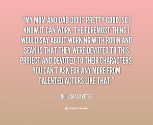 quote-Nick-Cassavetes-my-mom-and-dad-did-it-pretty-1-152796.png