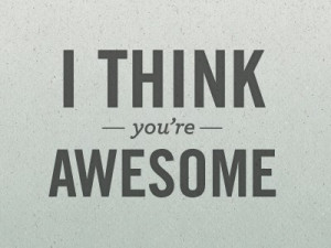 Think You are Awesome | Best Quote