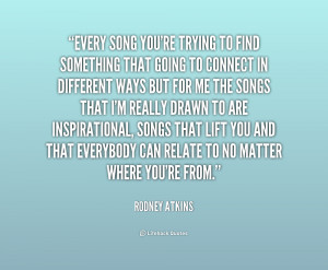 quote-Rodney-Atkins-every-song-youre-trying-to-find-something-219646 ...