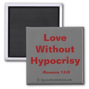 Love without hypocrisy Agrainofmustardseed.com Bible Quotes Magnet