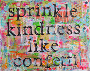 Sprinkle Kindness like Confetti Mixed Media Collage Canvas