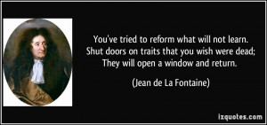 ... wish were dead;They will open a window and return. - Jean de La
