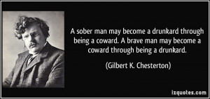 sober man may become a drunkard through being a coward. A brave man ...
