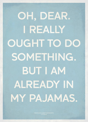 funny, humor, humour, lazy, life, pajamas, pjs quotes, poster, quote ...