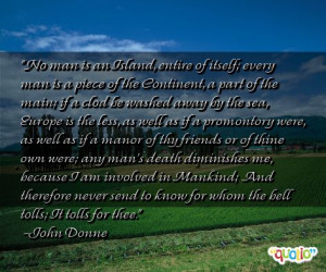No man is an Island, entire of itself; every man is a piece of the ...