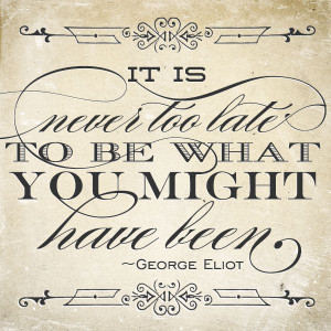 It Is Never Too Late