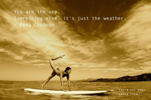 yoga, Costa Rica, inspirational Pema Chodron quote - yes to all of it ...