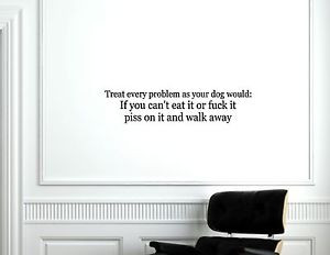 Treat-every-problem-as-your-dog-would-Vinyl-wall-decals-quotes-sayings ...