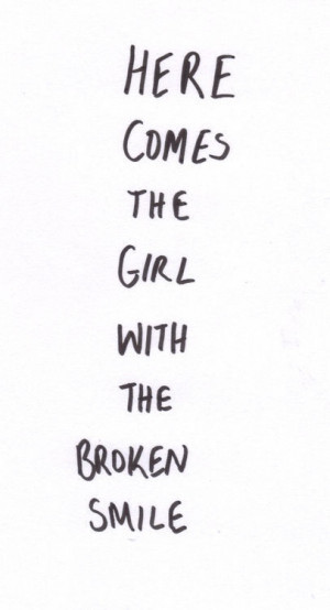 here comes the girl with the broken smile