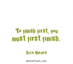 finish rick mears more inspirational quotes success quotes love quotes ...