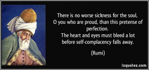 There is no worse sickness for the soul, O you who are proud, than ...