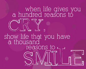 When life give you a hundred reasons to Cry.