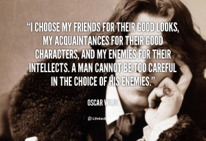 quote-Oscar-Wilde-i-choose-my-friends-for-their-good-470.png