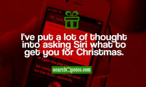 ... put a lot of thought into asking Siri what to get you for Christmas