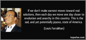 don't make earnest moves toward real solutions, then each day we move ...
