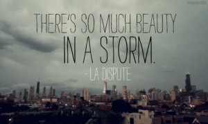 There is so much beauty in a storm – La Dispute quote