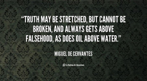 quote-Miguel-De-Cervantes-truth-may-be-stretched-but-cannot-be-56299 ...