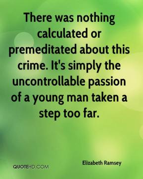 Elizabeth Ramsey - There was nothing calculated or premeditated about ...