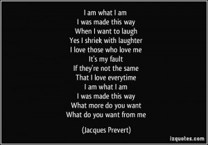 quote-i-am-what-i-am-i-was-made-this-way-when-i-want-to-laugh-yes-i ...