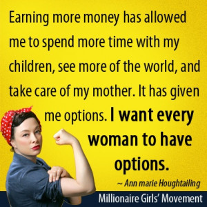 Earning more money has allowed me to spend more time with my children ...