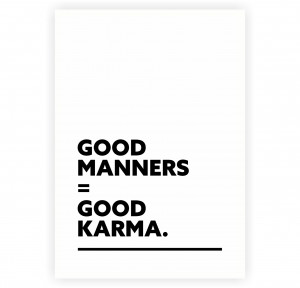 Good Manners Equals Good Karma Short Business Quotes Poster