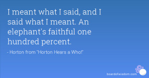 Horton Hears A Who Quotes I Meant What I Said I meant what i said, and ...