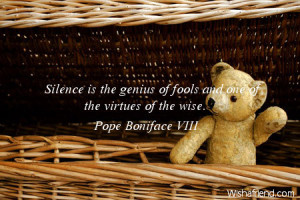 silence-Silence is the genius of fools and one of the virtues of the ...