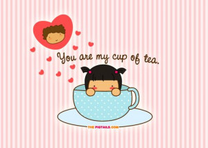 You are my cup of tea
