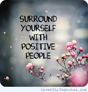 surround yourself with dreamers positive enthusiasm stay positive ...