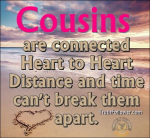 Cousins are connected Heart to Heart Distance and time can't break ...