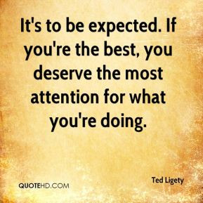 Ted Ligety - It's to be expected. If you're the best, you deserve the ...