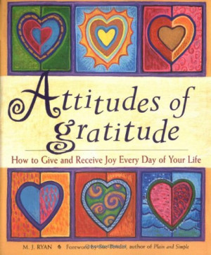Attitudes of Gratitude: How to Give and Receive Joy Everyday of Your ...