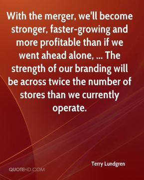 Lundgren - With the merger, we'll become stronger, faster-growing ...