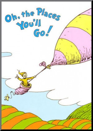 Oh! The Places You'll Go - Dr. Seuss