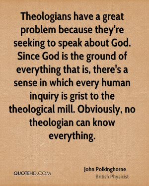 Theologians have a great problem because they're seeking to speak ...
