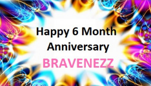 Happy Sixth Month Anniversary BRAVENEZZ and Giveaway