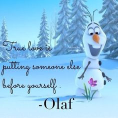 ... the first time this was is my fav olaf quote more frozen olaf truelov