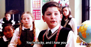 you're+tacky+and+i+hate+you.gif
