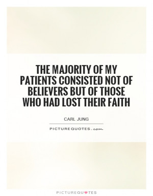 The majority of my patients consisted not of believers but of those ...