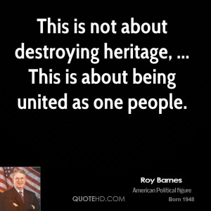This is not about destroying heritage, ... This is about being united ...
