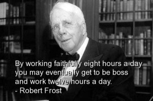 Robert frost best quotes sayings work boss humorous