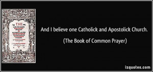 And I believe one Catholick and Apostolick Church. - The Book of ...