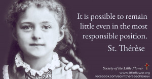... little even in the most responsible position. - St. Therese of Lisieux