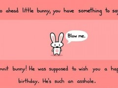 go ahead little bunny you have something to say